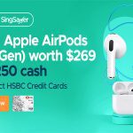 Free Apple AirPods Gen 3 or S$250 Cash for NEW HSBC Credit Card Applications (March 2022)